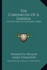 The Chronicles of a Garden: Its Pets and Its Pleasures (1864)