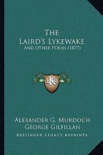 The Laird's Lykewake: And Other Poems (1877)