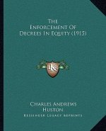 The Enforcement of Decrees in Equity (1915)
