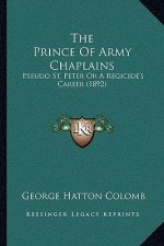 The Prince of Army Chaplains: Pseudo St. Peter or a Regicide's Career (1892)