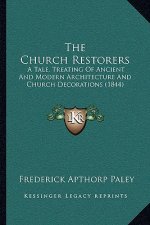 The Church Restorers: A Tale, Treating of Ancient and Modern Architecture and Church Decorations (1844)