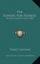 The School For Fathers: An Old English Story (1852)