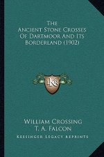 The Ancient Stone Crosses of Dartmoor and Its Borderland (1902)