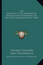 The Romance of the Sowdone of Babylon and of Ferumbras His Son Who Conquered Rome (1881)