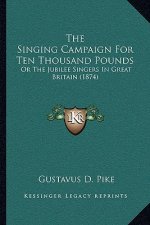 The Singing Campaign for Ten Thousand Pounds: Or the Jubilee Singers in Great Britain (1874)