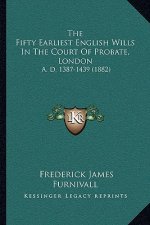 The Fifty Earliest English Wills in the Court of Probate, London: A. D. 1387-1439 (1882)