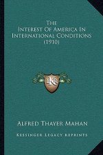 The Interest of America in International Conditions (1910)