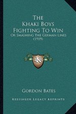 The Khaki Boys Fighting to Win: Or Smashing the German Lines (1919)