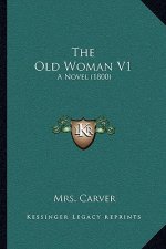 The Old Woman V1: A Novel (1800)