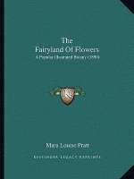 The Fairyland of Flowers: A Popular Illustrated Botany (1890)