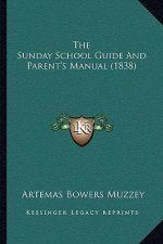 The Sunday School Guide and Parent's Manual (1838)