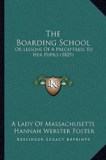 The Boarding School: Or Lessons of a Preceptress to Her Pupils (1829)