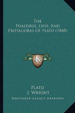 The Phaedrus, Lysis, and Protagoras of Plato (1848)