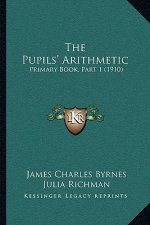 The Pupils' Arithmetic: Primary Book, Part 1 (1910)