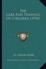 The Care and Training of Children (1910)