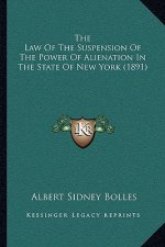 The Law of the Suspension of the Power of Alienation in the State of New York (1891)