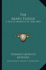 The Arab's Pledge: A Tale of Marocco in 1830 (1867)