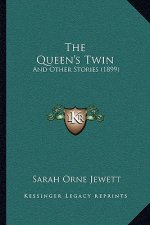 The Queen's Twin: And Other Stories (1899)