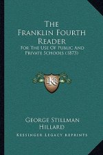 The Franklin Fourth Reader: For the Use of Public and Private Schools (1873)