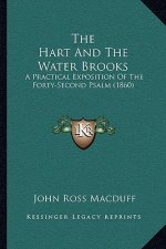 The Hart and the Water Brooks: A Practical Exposition of the Forty-Second Psalm (1860)