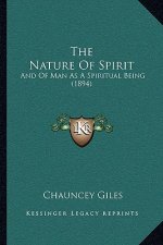 The Nature of Spirit: And of Man as a Spiritual Being (1894)
