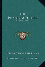 The Phantom Future: A Novel (1897)
