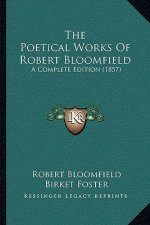 The Poetical Works of Robert Bloomfield: A Complete Edition (1857)