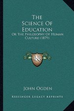 The Science of Education: Or the Philosophy of Human Culture (1879)