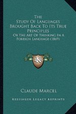The Study of Languages Brought Back to Its True Principles: Or the Art of Thinking in a Foreign Language (1869)