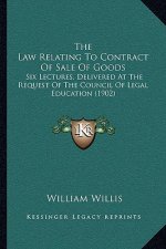 The Law Relating to Contract of Sale of Goods: Six Lectures, Delivered at the Request of the Council of Legal Education (1902)