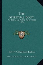 The Spiritual Body: An Essay in Prose and Verse (1876)