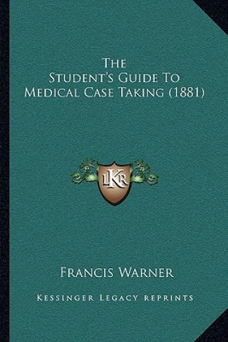 The Student's Guide to Medical Case Taking (1881)