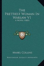 The Prettiest Woman in Warsaw V1: A Novel (1885)