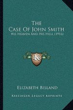 The Case of John Smith: His Heaven and His Hell (1916)