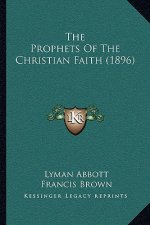 The Prophets of the Christian Faith (1896)