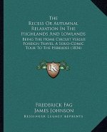 The Recess Or Autumnal Relaxation In The Highlands And Lowlands: Being The Home Circuit Versus Foreign Travel, A Serio-Comic Tour To The Hebrides (183