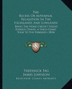 The Recess Or Autumnal Relaxation In The Highlands And Lowlands: Being The Home Circuit Versus Foreign Travel, A Serio-Comic Tour To The Hebrides (183