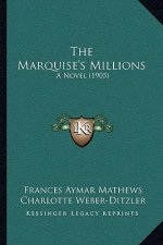 The Marquise's Millions: A Novel (1905)