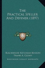 The Practical Speller And Definer (1897)