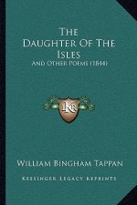 The Daughter Of The Isles: And Other Poems (1844)