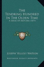 The Tendring Hundred In The Olden Time: A Series Of Sketches (1877)