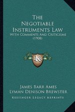 The Negotiable Instruments Law: With Comments And Criticisms (1908)