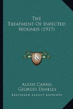 The Treatment Of Infected Wounds (1917)