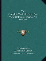 The Complete Works In Prose And Verse Of Francis Quarles V1: Prose (1880)