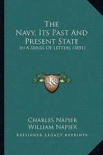 The Navy, Its Past And Present State: In A Series Of Letters (1851)