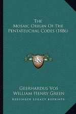 The Mosaic Origin Of The Pentateuchal Codes (1886)