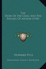The Story Of The Grail And The Passing Of Arthur (1910)