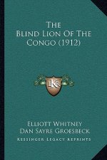 The Blind Lion Of The Congo (1912)