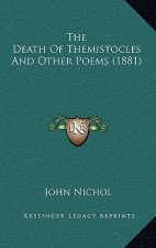 The Death Of Themistocles And Other Poems (1881)