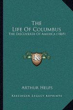 The Life Of Columbus: The Discoverer Of America (1869)